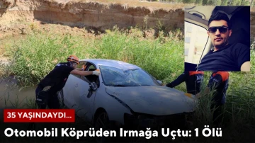 Otomobil Köprüden Irmağa Uçtu: 1 Ölü