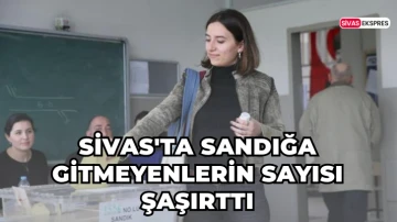 Sivas'ta Sandığa Gitmeyenlerin Sayısı Şaşırttı