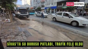 Sivas'ta Su Borusu Patladı, Trafik Felç Oldu