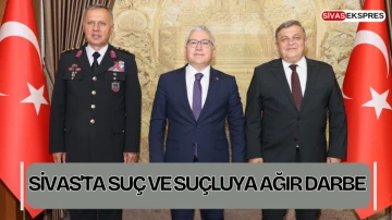 Sivas'ta Suç ve Suçluya Ağır Darbe