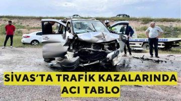 Sivas’ta Trafik Kazalarında Acı Tablo