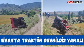 Sivas'ta Traktör Devrildi:1 Yaralı