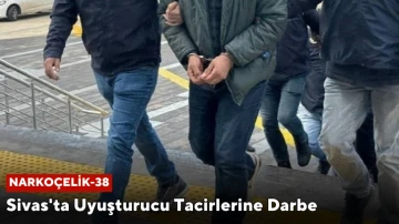 Sivas'ta Uyuşturucu Tacirlerine Darbe