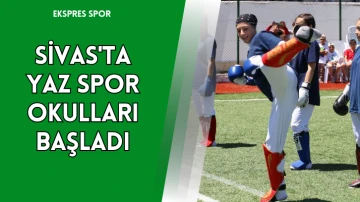 Sivas'ta Yaz Spor Okulları Başladı