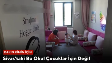 Sivas'taki Bu Okul Çocuklar İçin Değil, Bakın Kimin İçin