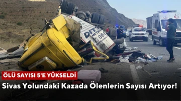 Sivas Yolundaki Kazada Ölenlerin Sayısı Artıyor!