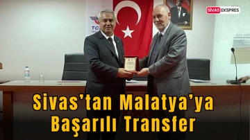 Sivas’tan Malatya’ya Başarılı Transfer