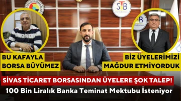 Sivas Ticaret Borsasından Üyelere Şok Talep!