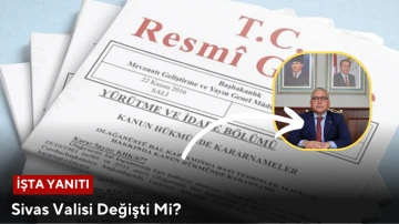 Sivas Valisi Değişti Mi? İşte Yanıtı