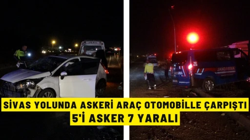 Sivas Yolunda Askeri Araç Otomobille Çarpıştı:5'i Asker 7 Yaralı