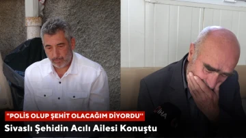 Sivaslı Şehidin Acılı Ailesi Konuştu: "Polis Olup Şehit Olacağım Diyordu''