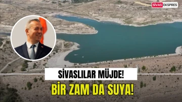 Sivaslılar Müjde! Bir Zam da Suya!