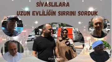 Sivaslılara Uzun Evliliğin Sırrını Sorduk