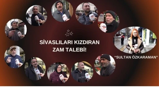 Sivaslıları Kızdıran Zam Talebi!