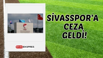 Sivasspor’a Ceza Geldi!