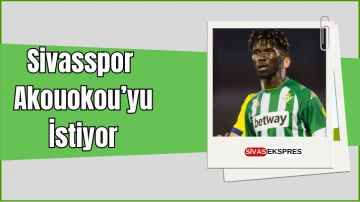 Sivasspor Akouokou’yu İstiyor