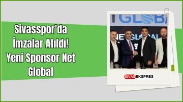 Sivasspor'da İmzalar Atıldı! Yeni Sponsor Net Global