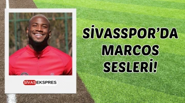 Sivasspor’da Marcos Sesleri!
