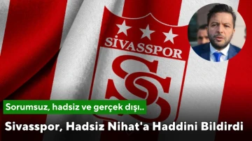 Sivasspor, Hadsiz Nihat'a Haddini Bildirdi