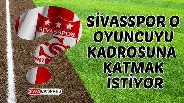 Sivasspor O Oyuncuyu Kadrosuna Katmak İstiyor