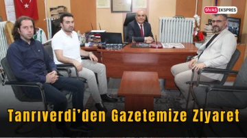 Tanrıverdi’den Gazetemize Ziyaret