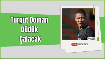 Turgut Doman Düdük Çalacak