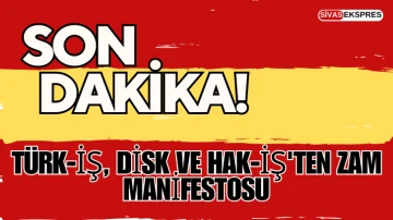 Türk-İş, DİSK ve HAK-İŞ'ten Zam Manifestosu