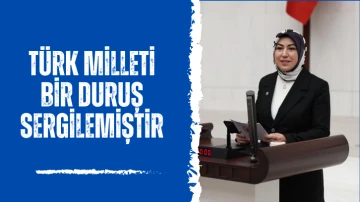 Türk Milleti Bir Duruş Sergilemiştir