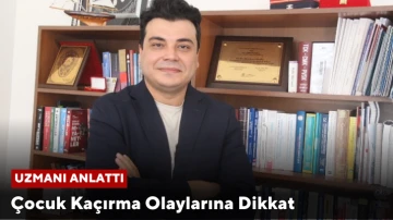 Uzmanı Anlattı! Çocuk Kaçırma Olaylarına Dikkat