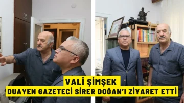 Vali Şimşek Duayen Gazeteci Sirer Doğan’ı Ziyaret Etti