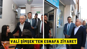 Vali Şimşek'ten Esnafa Ziyaret