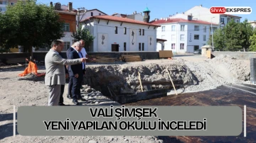 Vali Şimşek Yeni Yapılan Okulu İnceledi