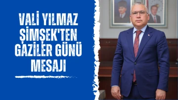 Vali Yılmaz Şimşek'ten Gaziler Günü Mesajı