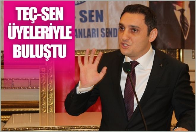 TEÇ-SEN ÜYELERİ  İLE BULUŞTU