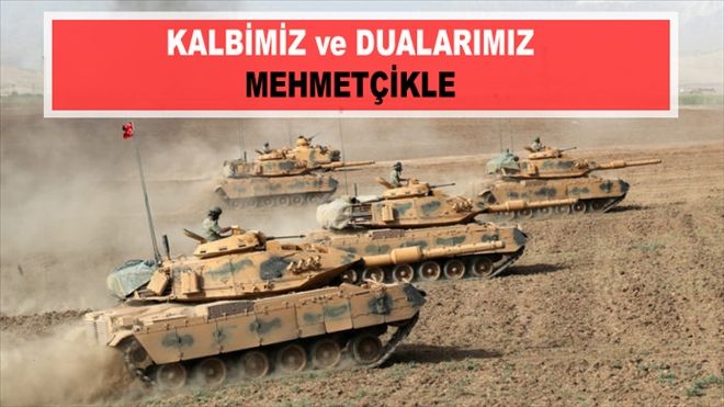 KALBİMİZ ve DUALARIMIZ MEHMETÇİKLE