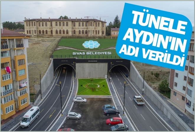 TÜNELE AYDIN´IN ADI VERİLDİ