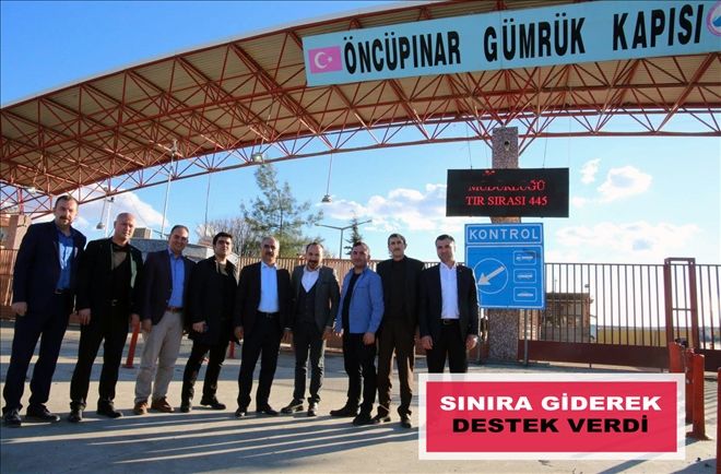 SINIRA GİDEREK DESTEK VERDİ   