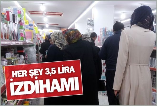 HER ŞEY 3,5 LİRA İZDİHAMI