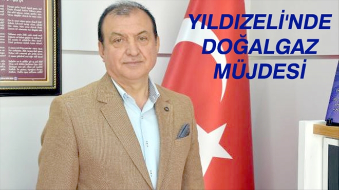 YILDIZELİ´NDE DOĞALGAZ MÜJDESİ