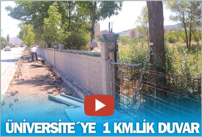 ÜNİVERSİTE´YE  1 KM.LİK DUVAR