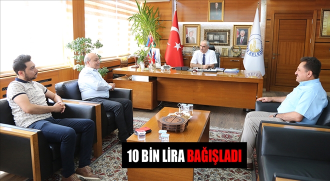 10 BİN LİRA BAĞIŞLADI   