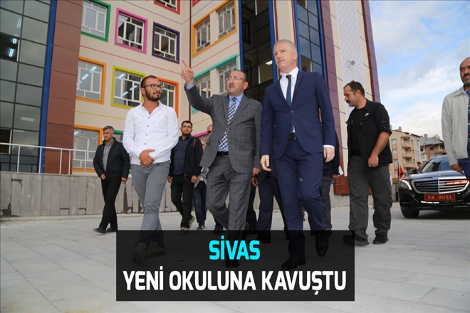 SİVAS YENİ OKULUNA KAVUŞTU