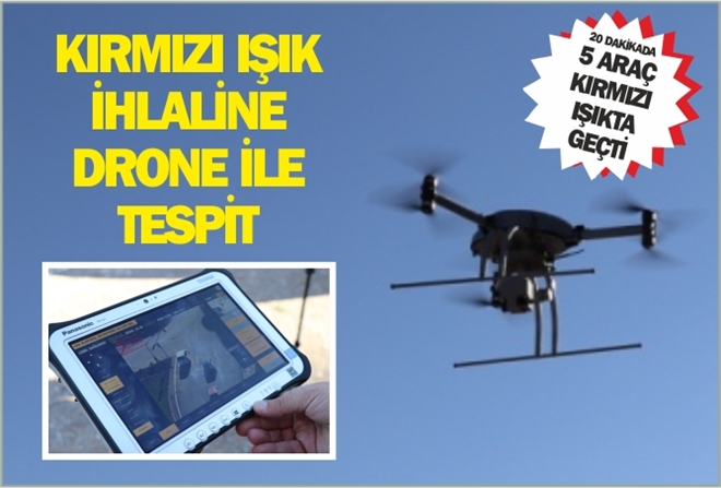 KIRMIZI IŞIK İHLALİNE DRONE İLE TESPİT