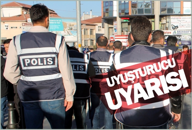 UYUŞTURUCU UYARISI