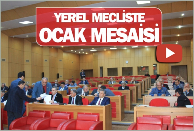 YEREL MECLİSTE OCAK MESAİSİ - video