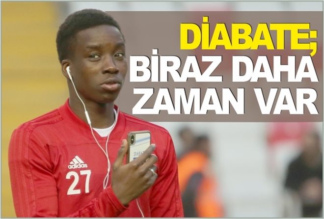 DİABATE: ?BİRAZ DAHA ZAMAN VAR?