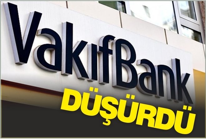 VAKIFBANK DÜŞÜRDÜ