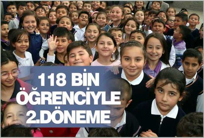 118 BİN ÖĞRENCİYLE 2.DÖNEME