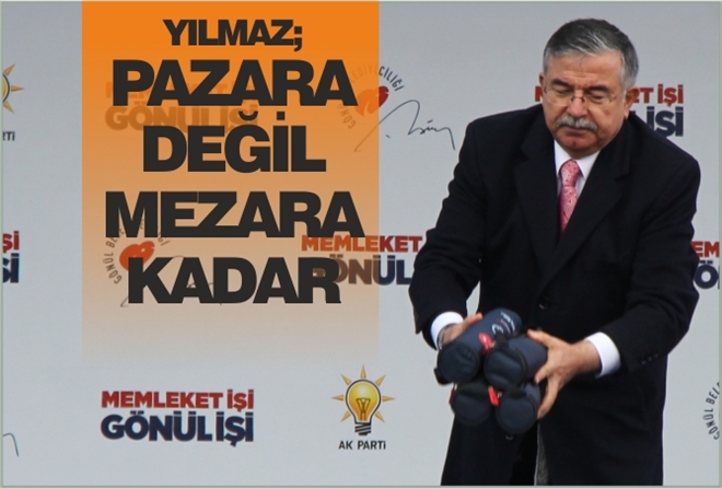 "PAZARA DEĞİL MEZARA KADAR"