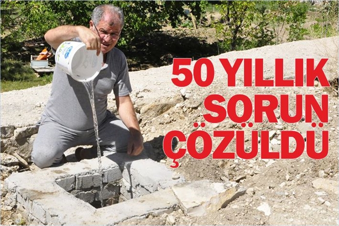 50 YILLIK SU SORUNU ÇÖZÜLDÜ